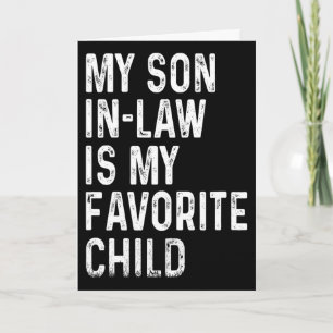 My Son In Law Is My Favourite Child Shirt Fathers  Card
