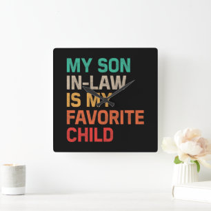 My Son In Law Is My Favourite Child Square Wall Clock