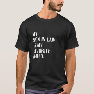 My Son In Law Is My Favourite Child Step Dad Step T-Shirt
