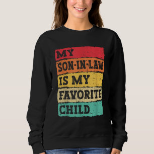 My Son-In-Law Is My Favourite Child Sweatshirt