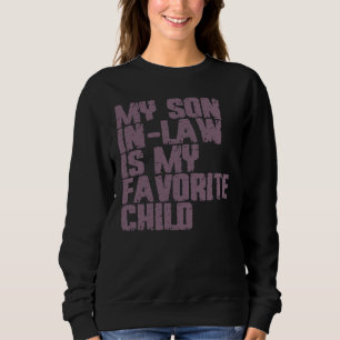 My Son In Law Is My Favourite Child Sweatshirt