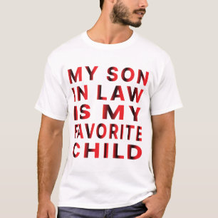 My Son In Law Is My Favourite Child T-Shirt
