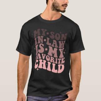 My Son In Law Is My Favourite Child T-Shirt
