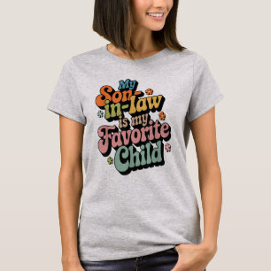 My Son in Law Is My Favourite Child T-Shirt