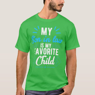 My son in law is my favourite child T-Shirt