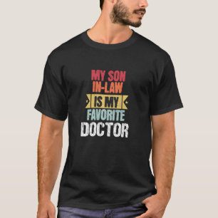 My Son In Law Is My Favourite Doctor - Family Humo T-Shirt