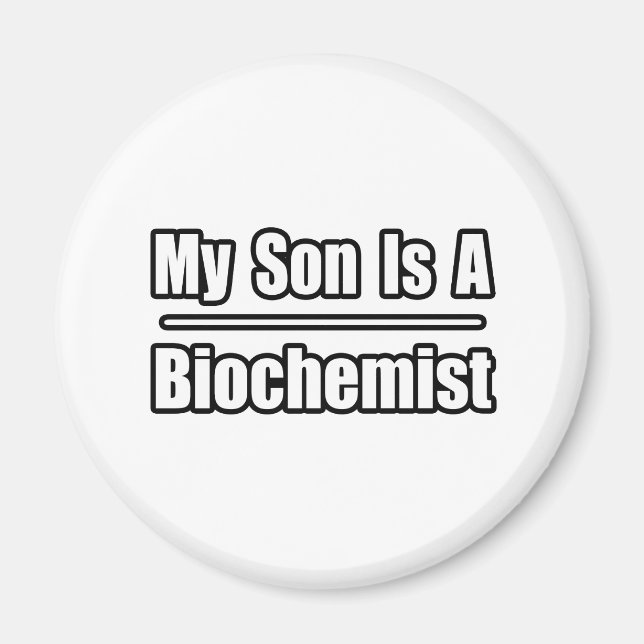 My Son Is A Biochemist Magnet (Front)
