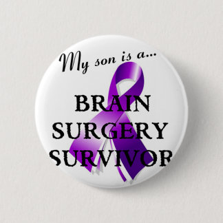 My Son Is A Brain Surgery Survivor 2 Inch Round Button