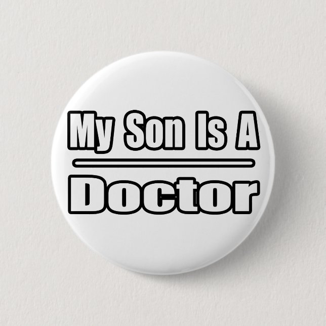My Son Is A Doctor 2 Inch Round Button (Front)