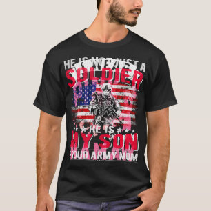 My Son Is A Soldier Hero Proud Army Mom Military M T-Shirt