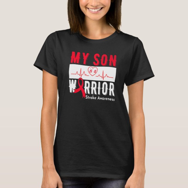 My Son Is A Warrior Stroke Awareness Stroke Surviv T-Shirt (Front)