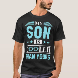 My SON Is Cooler Than Yours T-Shirt