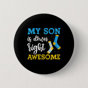 My Son Is Down Right Awesome Awareness 2 Inch Round Button
