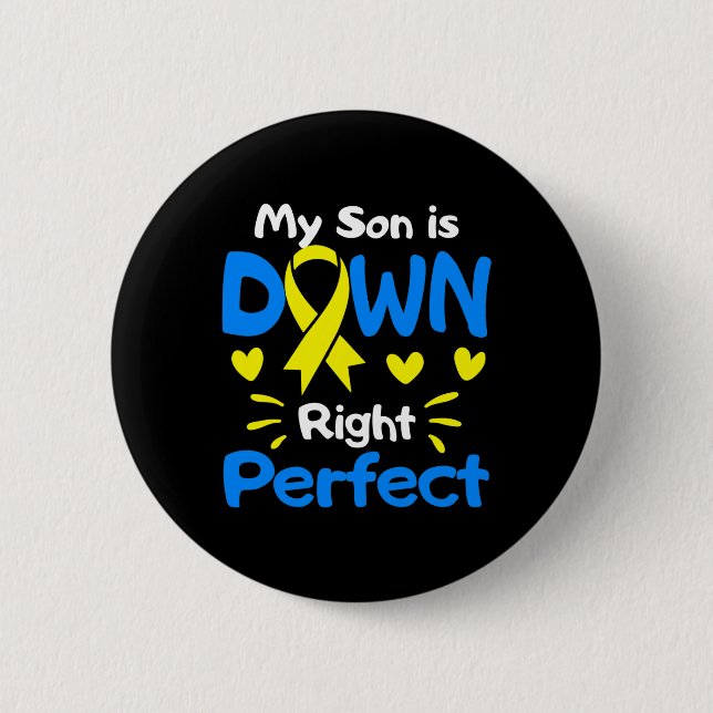 My Son Is Down Right Perfect Down Syndrome Awarene 2 Inch Round Button (Front)