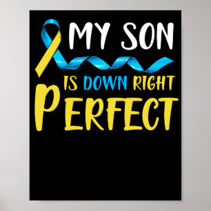My Son is Down Right Perfect Down Syndrome Poster