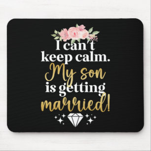 My Son Is Getting Married Mother Of The Groom Mom Mouse Pad