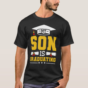 My Son Is Graduating Proud Mom Dad Of A Graduate T-Shirt