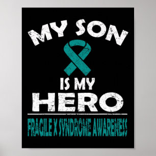 My Son Is My Hero Fragile X Syndrome Awareness  Poster