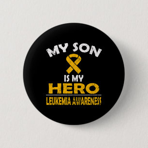 MY SON IS MY HERO LEUKEMIA AWARENESS T SHIRT 2 INCH ROUND BUTTON