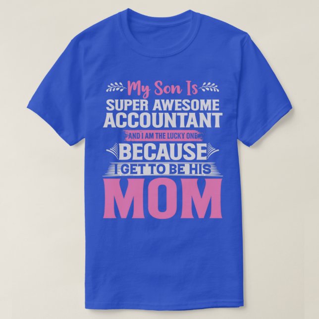 MY SON IS SUPER AWESOME ACCOUNTANT T-Shirt (Design Front)