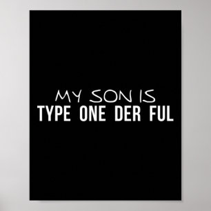 My Son Is Type One Der Ful Diabetes Awareness  Poster