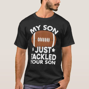 My Son Just Tackled Your Son Football Cute T-Shirt