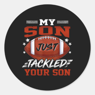 My Son Just Tackled Your Son Football Fun Christma Classic Round Sticker