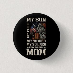 My Son My Pride My World My Soldier Proud Army Mom 1 Inch Round Button