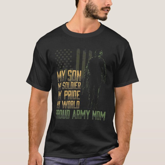 My Son My Soldier Proud Army Mom Military Mother T-Shirt (Front)