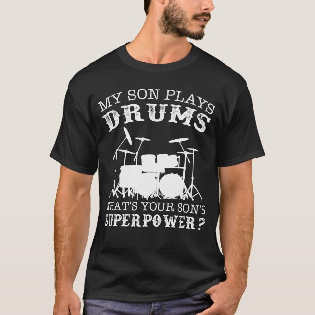 My son plays drums what's your superpower tee shir (Front)