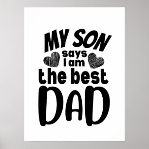 My son says I am the best dad- white background.pn Poster
