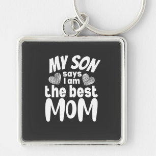 My son says I am the best mom Keychain
