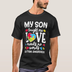 My Son Taught Me Love Needs No Words Autism Aware T-Shirt