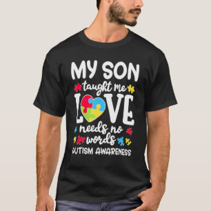 My Son Taught Me Love Needs No Words Shirt Autism
