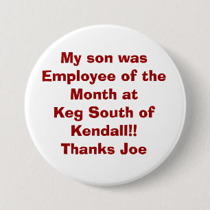 My son was Employee of the Month at Keg South o... 3 Inch Round Button