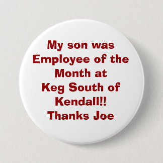 My son was Employee of the Month at Keg South o... 3 Inch Round Button