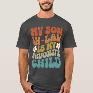 My SonInLaw Is My Favorite Child 70S Retro girl T-Shirt