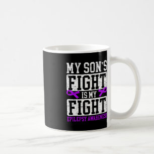 My Son's Fight Is My Fight Epilepsy Awareness Supp Coffee Mug