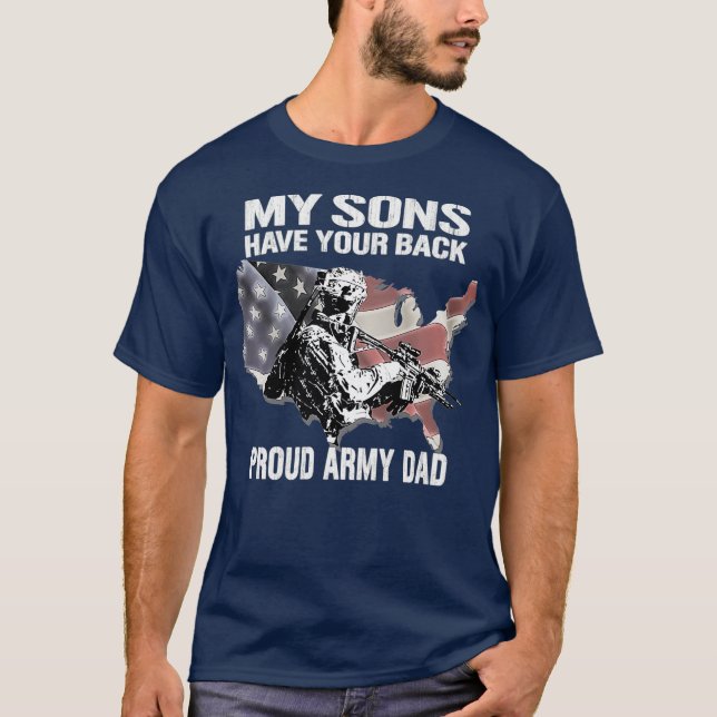 My Sons Have Your Back  Proud Army Dad Military T-Shirt (Front)