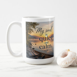 My Soul Is Quiet and Calm Coffee Mug
