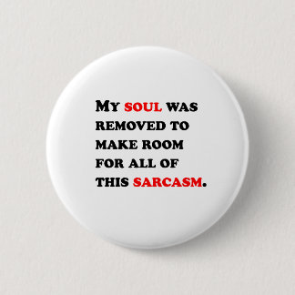 My Soul Was Removed 2 Inch Round Button