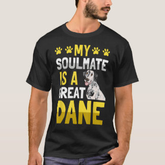 My Soulmate is a Great Dane Dog Funny Saying T-Shirt
