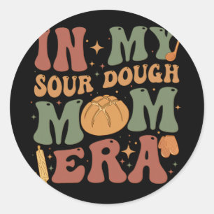 My Sourdough Mom Era Classic Round Sticker