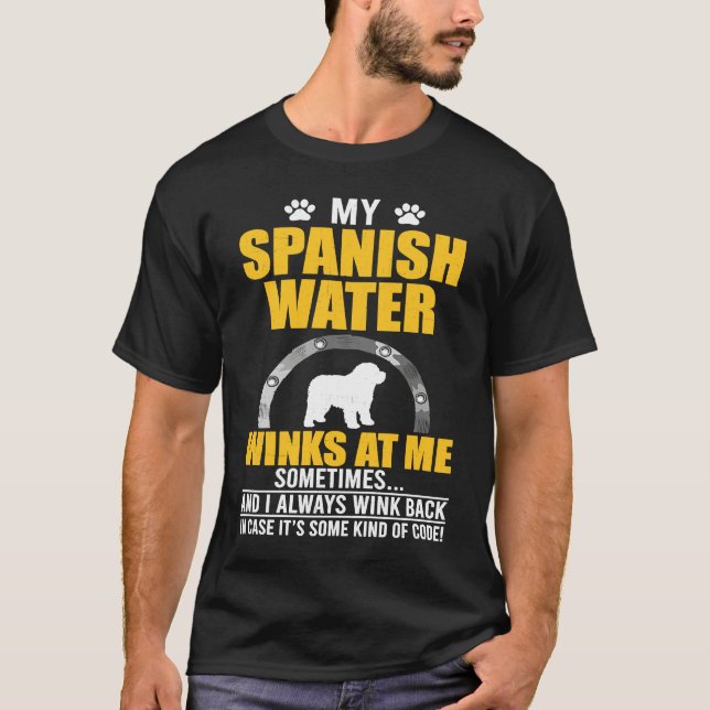 My Spanish Water Winks At me Dog Owner T-Shirt (Front)