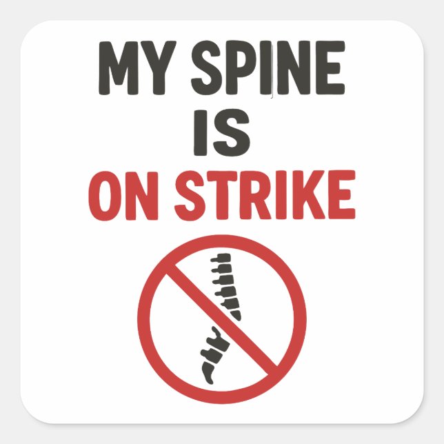 My Spine Is on Strike - Funny Back Pain Quote Square Sticker (Front)