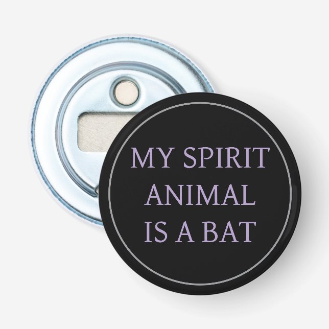 My Spirit Animal Is A Bat Bottle Opener (Front)