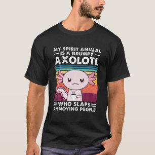 My Spirit Animal Is A Grumpy Axolotl Funny Axolotl T-Shirt