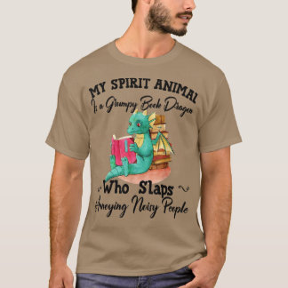 My Spirit Animal Is A Grumpy Book Dragon Funny Dra T-Shirt