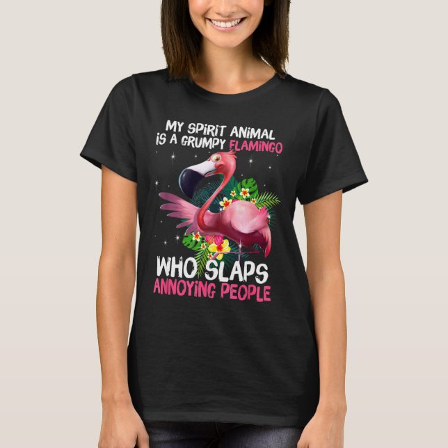 My Spirit Animal Is A Grumpy Flamingo Who Slaps An T-Shirt (Front)