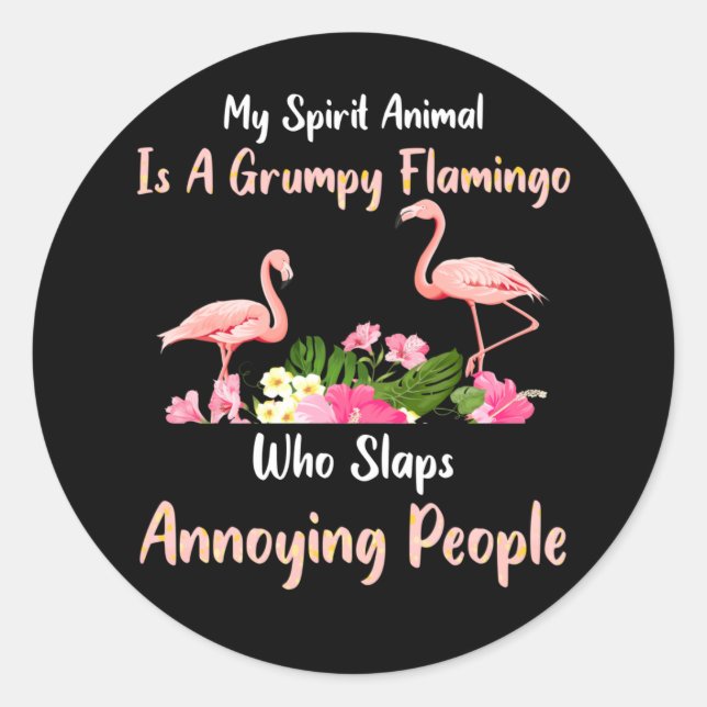 My Spirit Animal Is A Grumpy Flamingo Who Slaps Classic Round Sticker (Front)